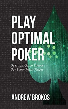 Play Optimal Poker Practical Game Theory for Every Poker Player